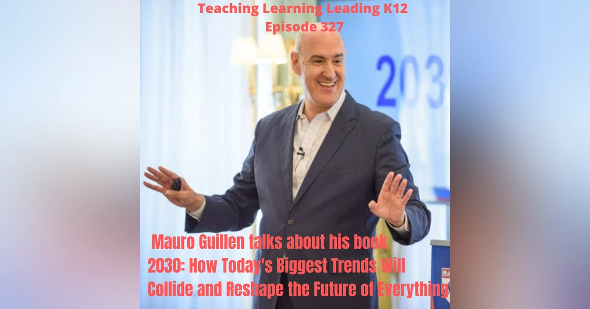 Mauro Guillen talks about his book 2030: How Today's Biggest Trends Will Collide and Reshape the Future of Everything - 327