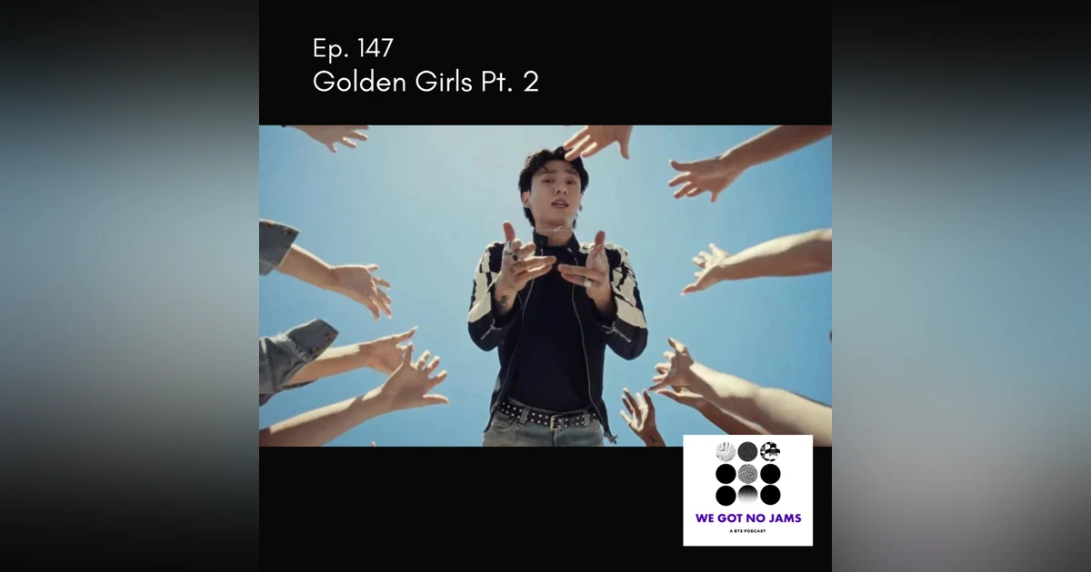 147. Golden Girls Pt. 2