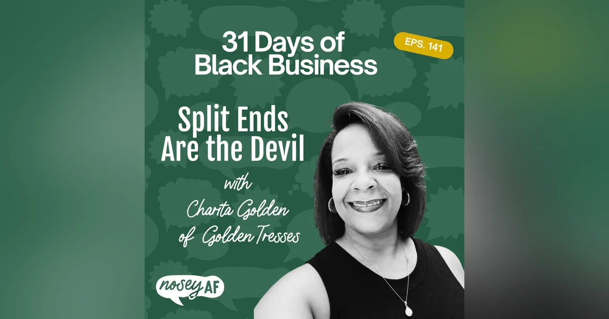 Split Ends Are the Devil with Charita Golden of Golden Tresses