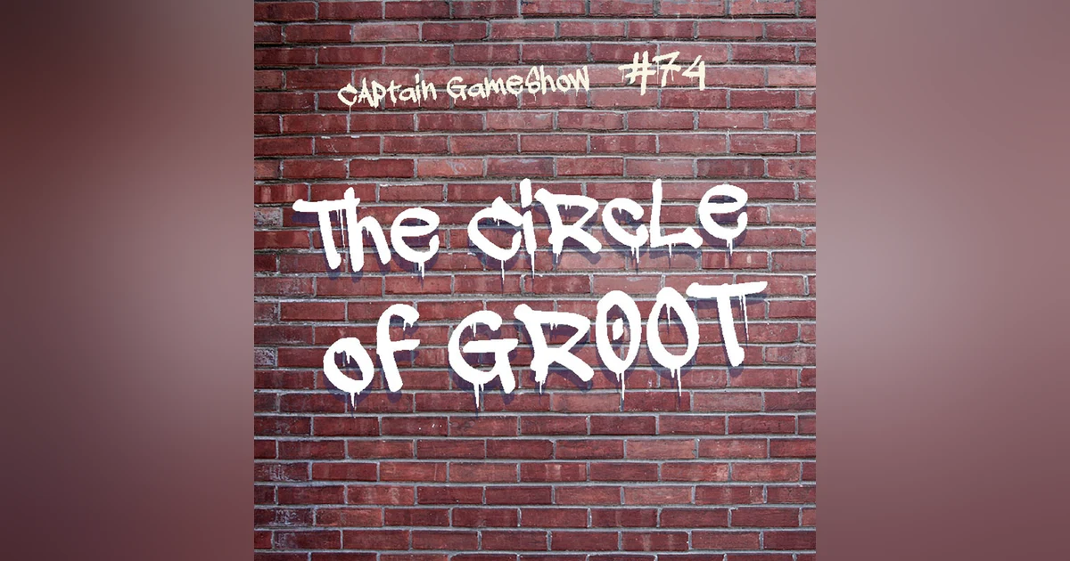 Episode 74: The Circle of Groot