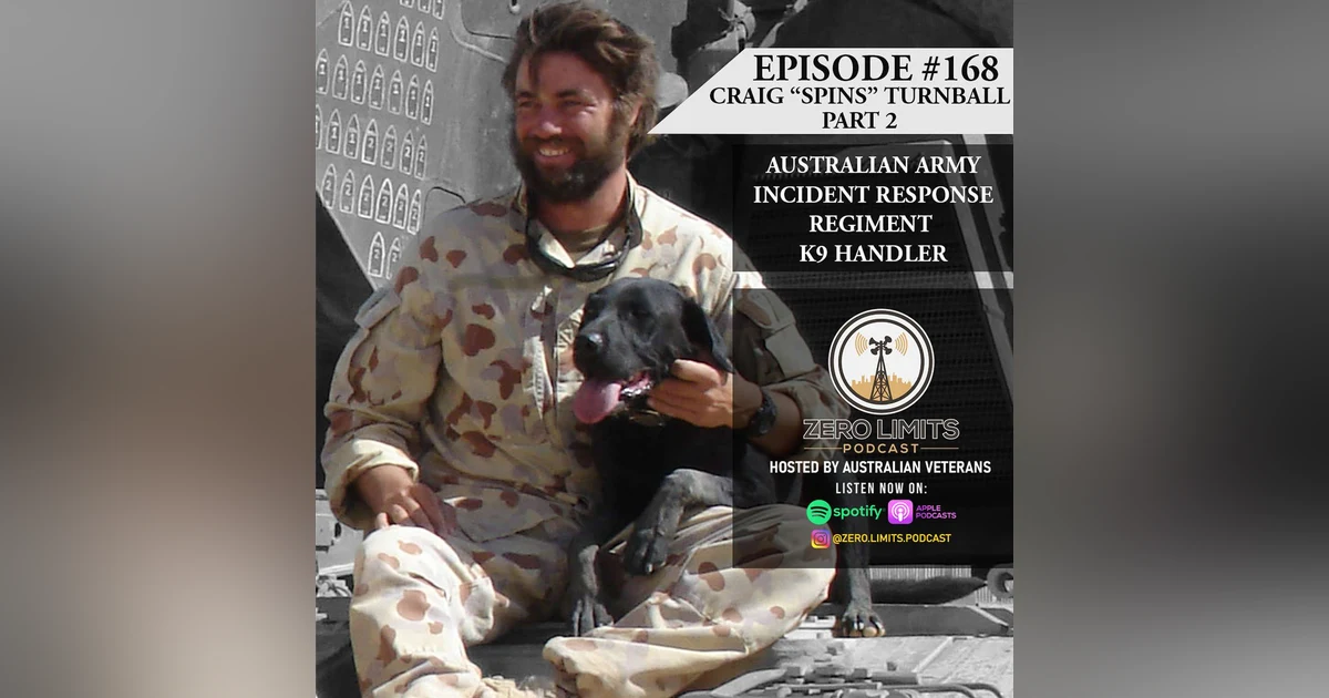 PART 2 Ep. 168 Craig "Spins" Turnball Incident Response Regiment & Combat Engineer Regiment K9 Handler
