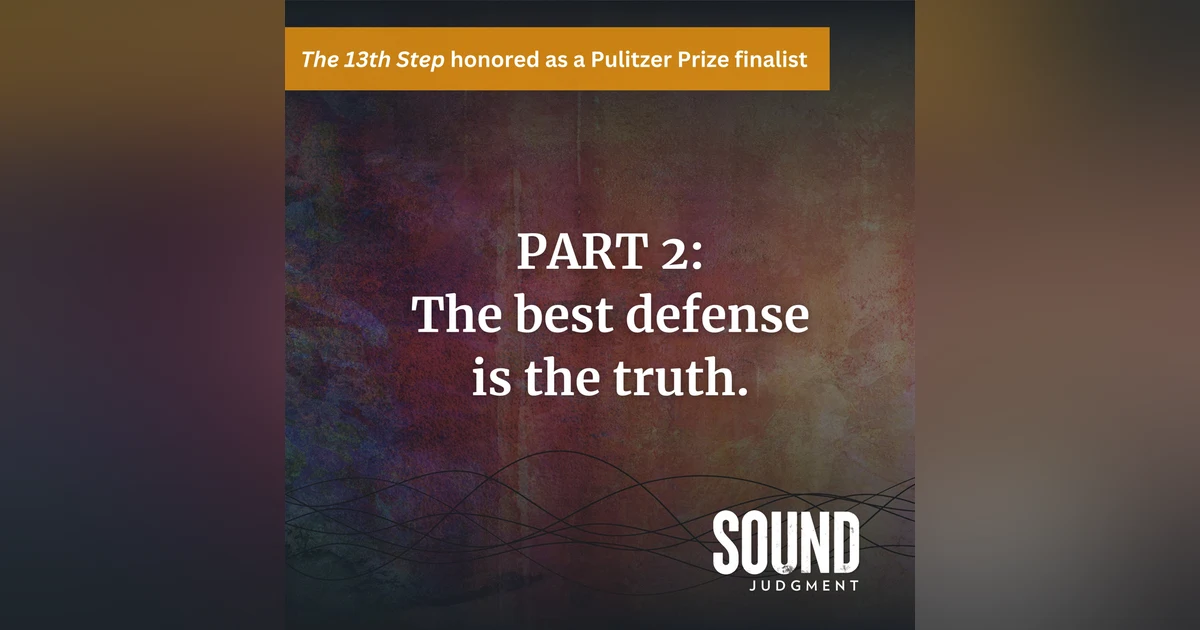 Behind The 13th Step, Part 2: The best defense is the truth