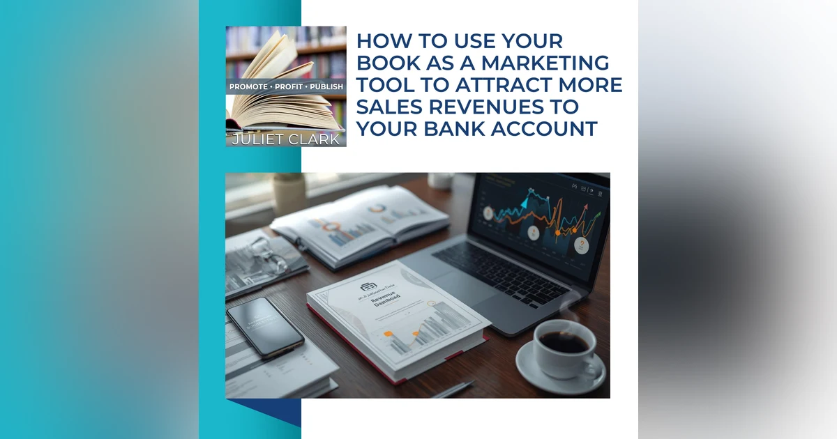 How To Use Your Book As A Marketing Tool To Attract More Sales Revenues To Your Bank Account