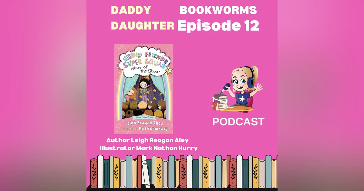 Daddy Daughter Bookworm Diving into the Exciting World of 'Shiny Friends Super Squad'  Leigh Reagan Alley (Author), Mark Nathan Hurry (Illustrator)