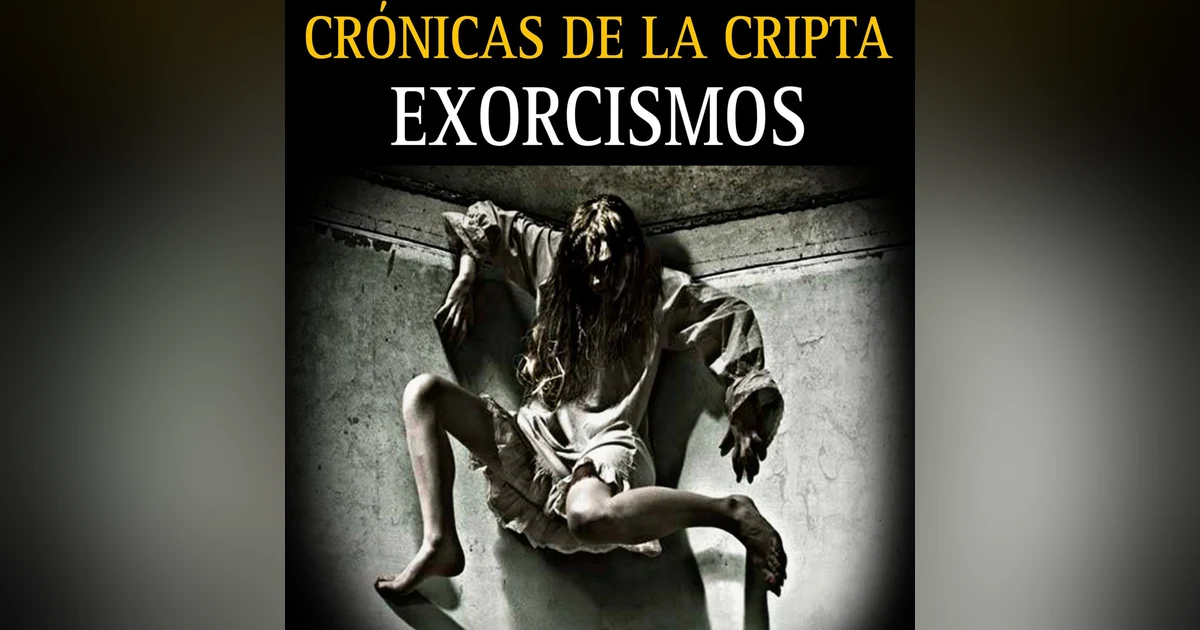 LOS EXORCISMOS, SUS INICIOS Y TRES CASOS BRUTALES DE LA HISTORIA / PODCAST #5 / L.C.E.