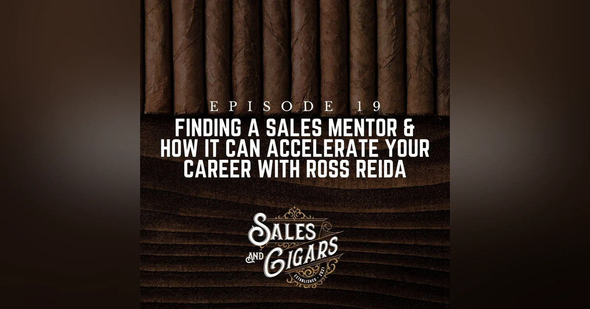 Finding a Sales Mentor & How it Can Accelerate Your Career with Ross Reida