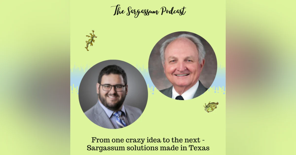 Ep.30: Sargassum is part of Galveston’s history with Dr. Tom Linton and Brandon Hill