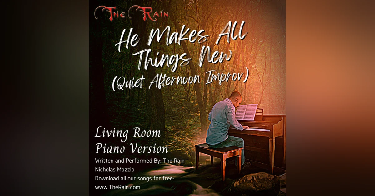 He Makes All Things New - Living Room Piano Version