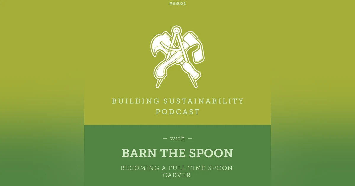 Becoming a full time Spoon Carver - Barn the Spoon - BS021