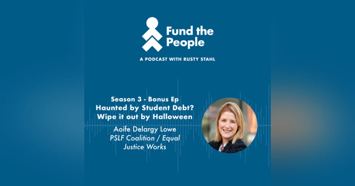 Haunted by Student Debt? Wipe it out by Halloween - with Aoife Delargy Lowe, PSLF Coalition