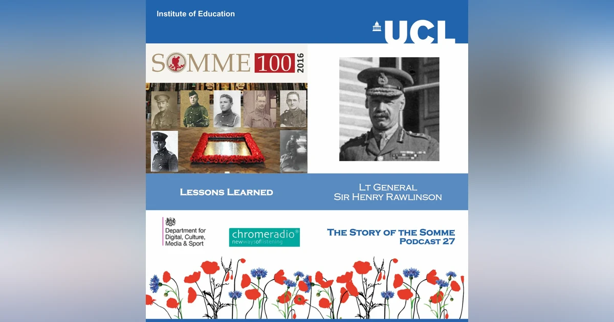 THE STORY OF THE SOMME 27 | Lessons Learned - Lt General Sir Henry Rawlinson