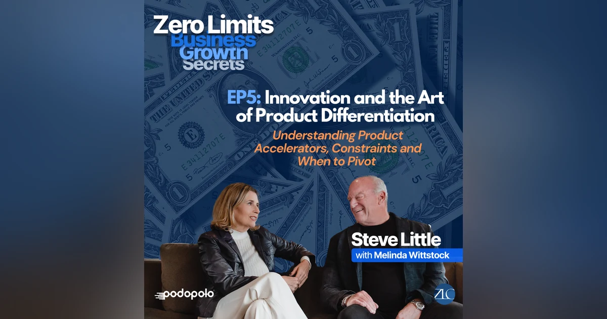 EP5: Innovation and the Art of Product Differentiation: Understanding Product Accelerators, Constraints and When to Pivot