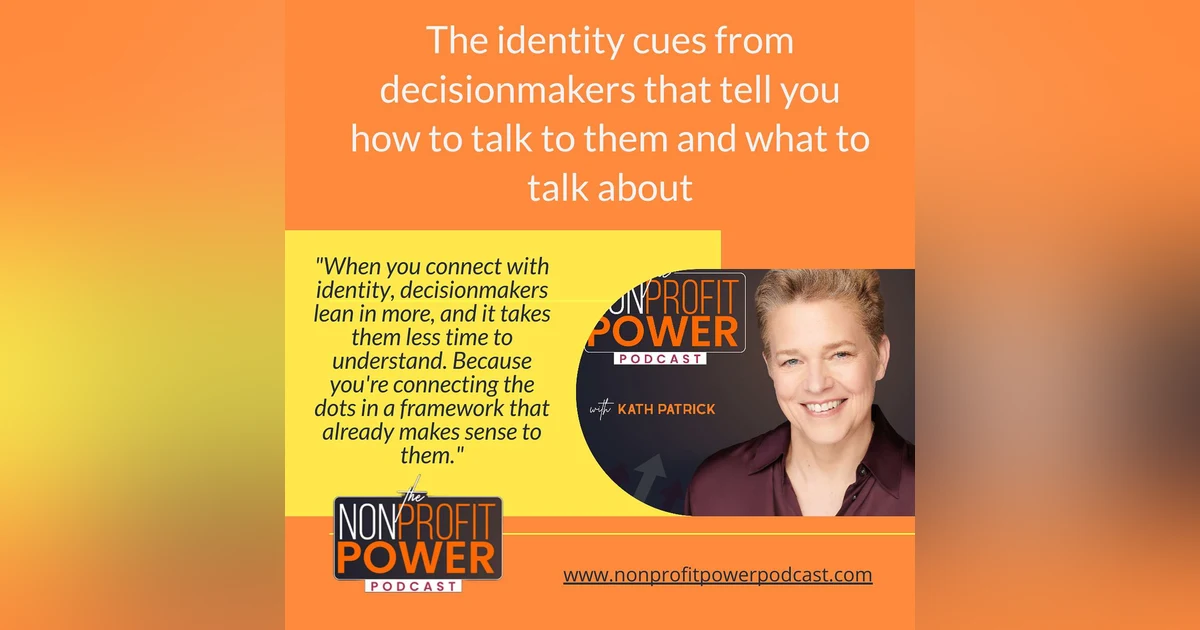 The Identity Cues from Decisionmakers that Tell You How to Talk to Them and What to Talk About - Episode 52