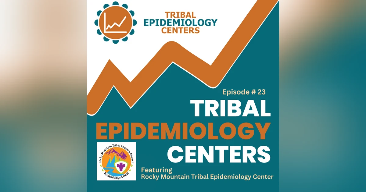 TEC 23: The Importance Of Indigenous People In Public Health, At Rocky Mountain Tribal Epidemiology Center
