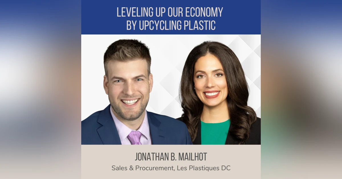 Upcycling Plastic to Level Up Our Economy ft. Jonathan Mailhot (Les Plastiques DC)