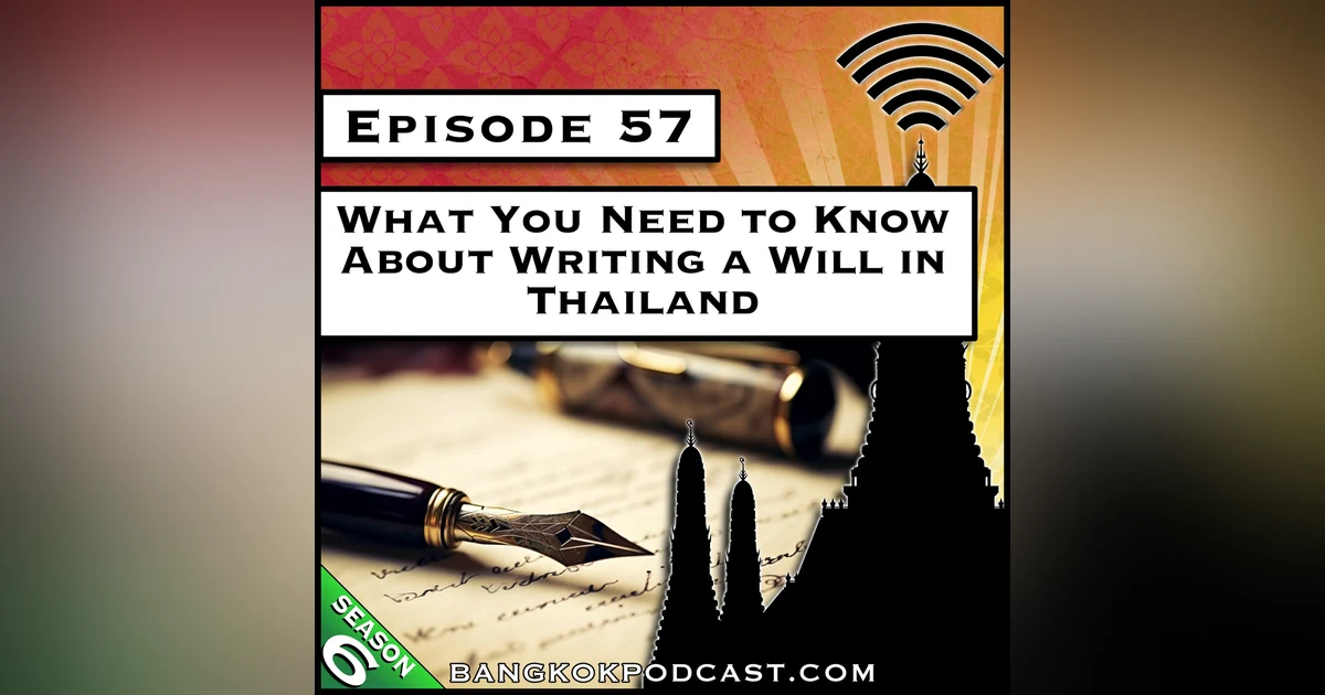 What You Need to Know About Writing a Will in Thailand [S6.E57]