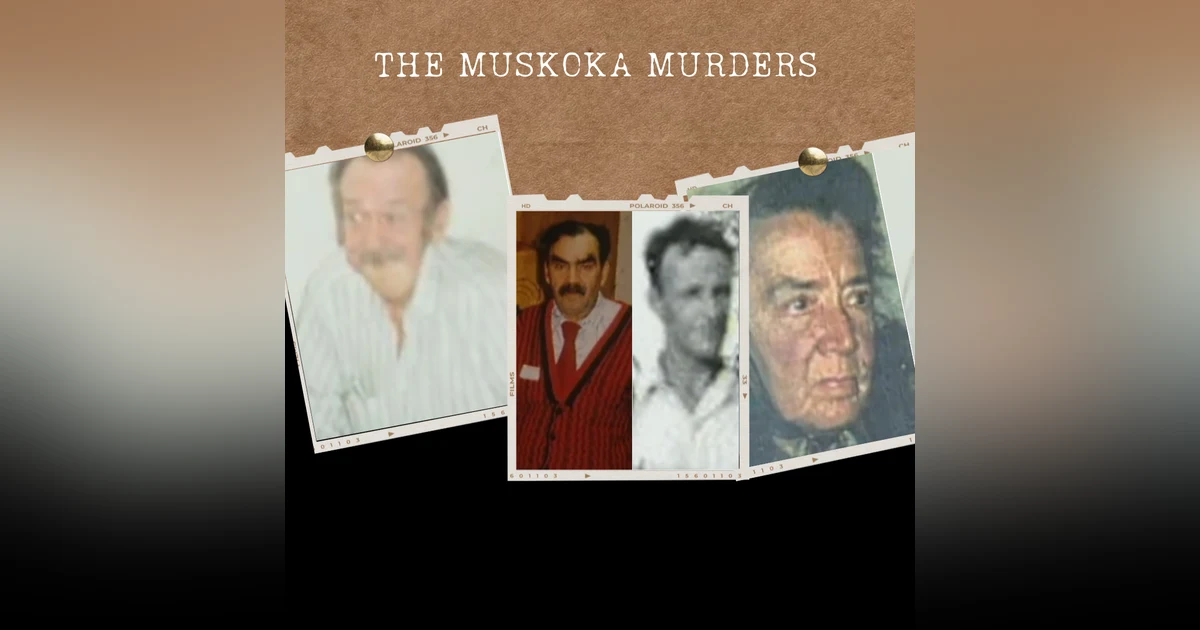 S02E18: THE MUSKOKA MURDERS