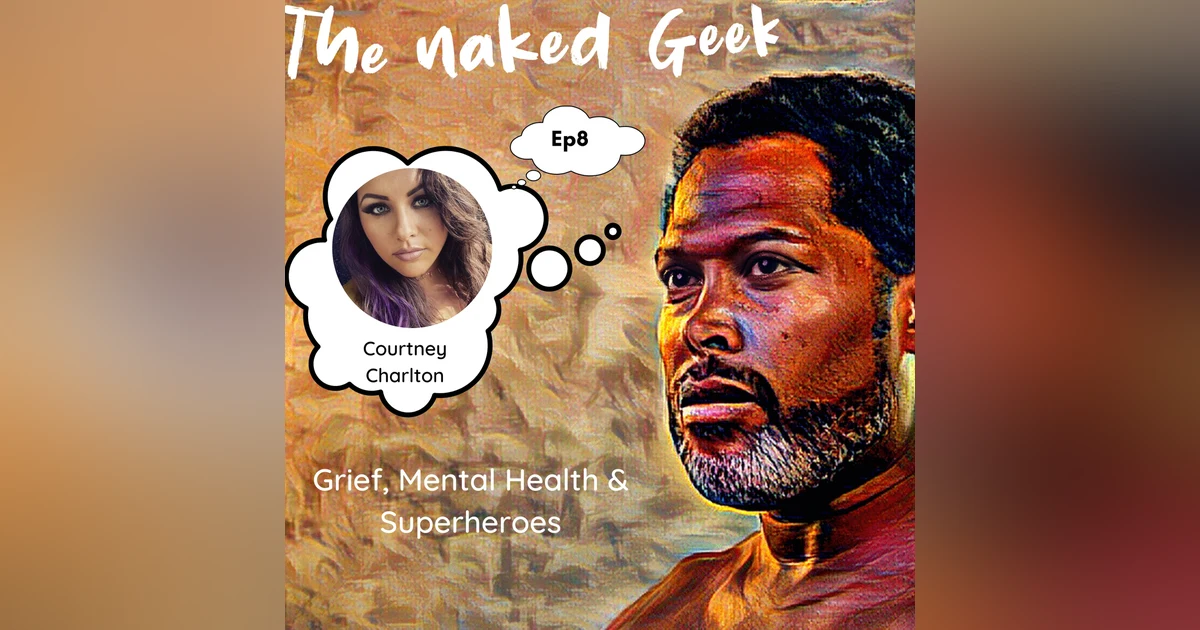 Grief, Mental Health & Superpowers with Courtney Charlton