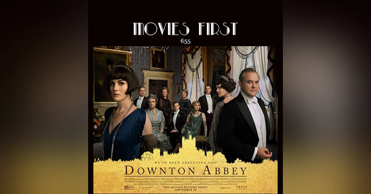 655: Downton Abbey (Drama) (the @MoviesFirst review)