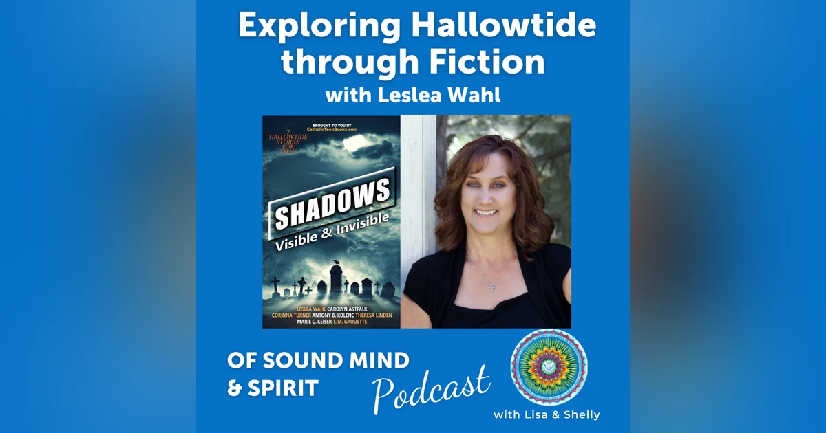 063. Exploring Hallowtide through Fiction with Leslea Wahl