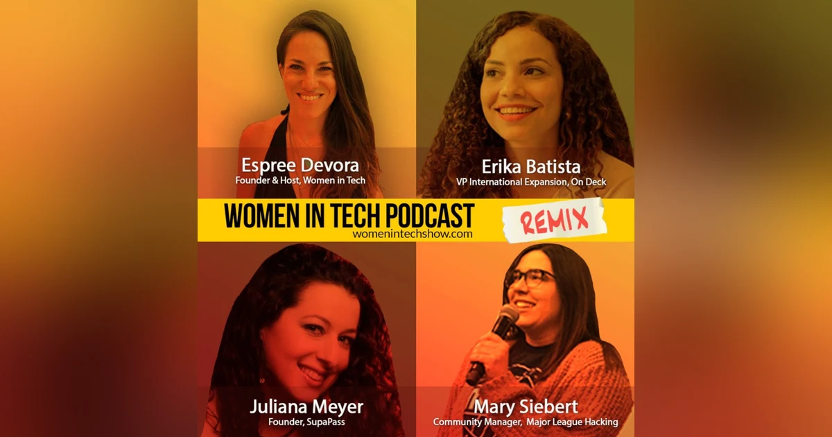 Remix: Erika Batista, Juliana Meyer, and Mary Siebert: Women In Tech