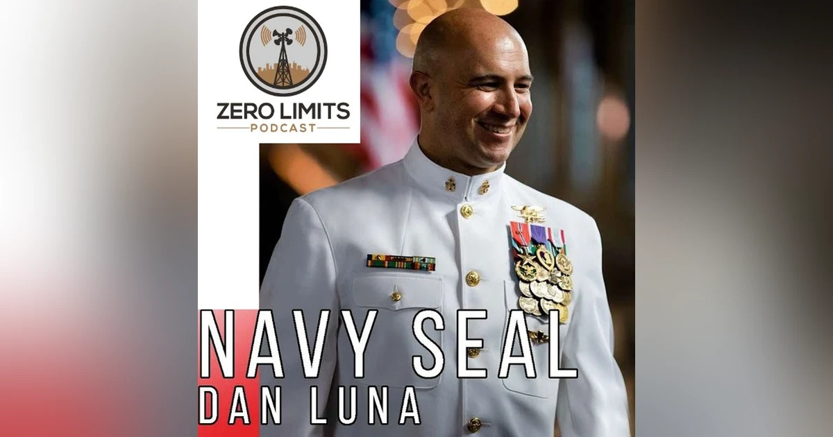 Ep. 15 - Dan Luna Retired Navy Seal and Leadership Expert