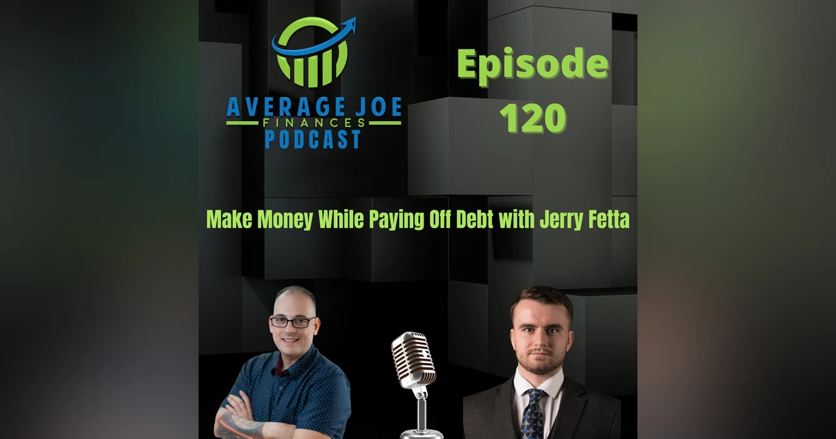 120. Make Money While Paying Off Debt with Jerry Fetta
