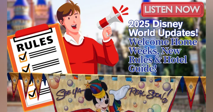 image for Disney World 2025: Welcome Home Weeks, New Restaurant Rules & The Ultimate Hotel Guide