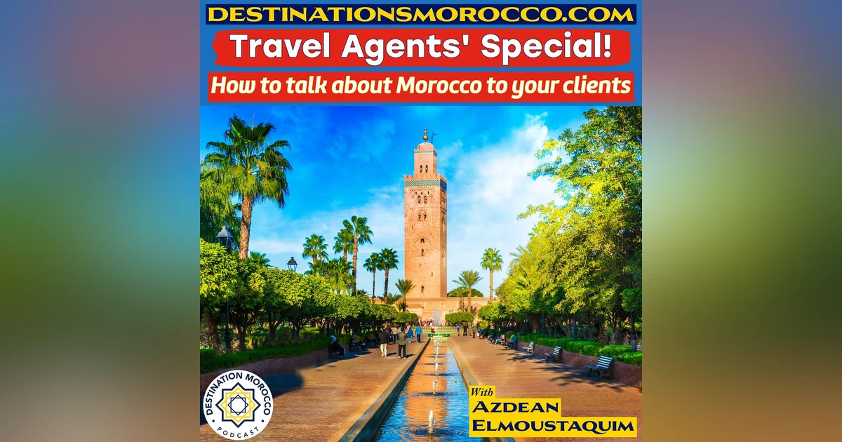 Travel Agents' Special! How to talk about Morocco to your clients