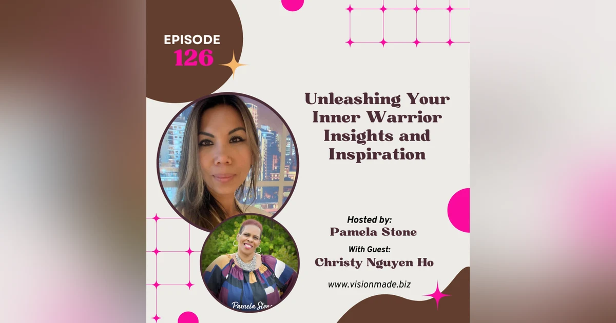 Ep 126 Unleashing Your Inner Warrior Insights and Inspiration with Christy Ho