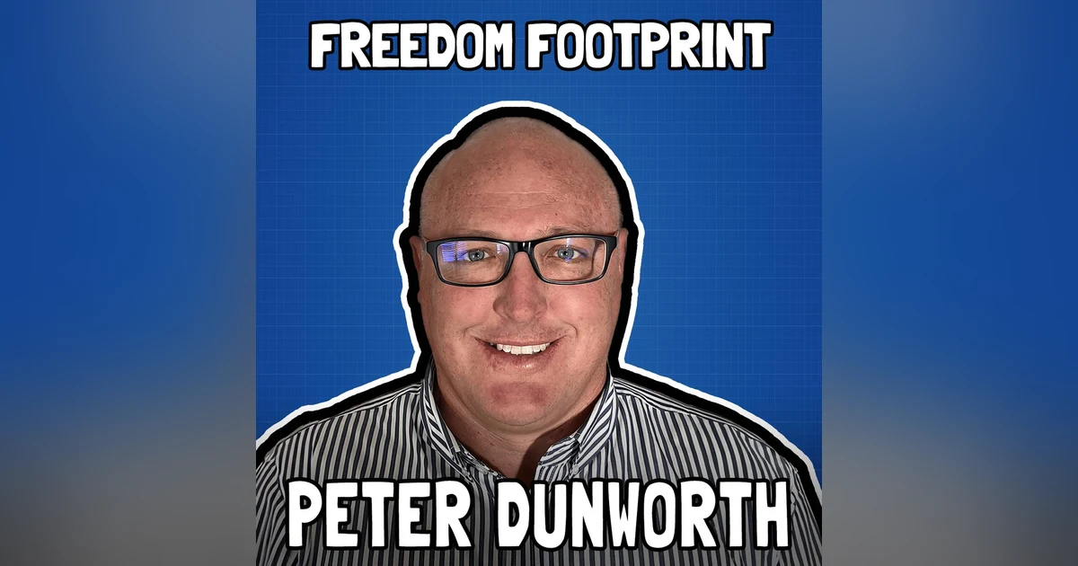 The Power of Timelocking with Peter Dunworth - Freedom Footprint Show 30