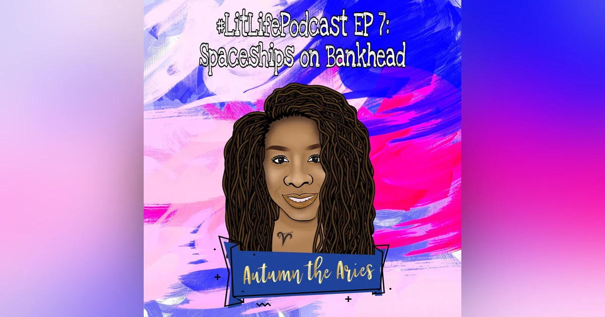 EP 7 - Spaceships on Bankhead