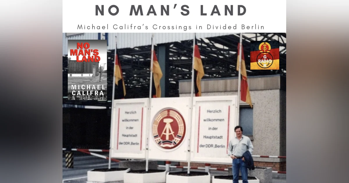 No Man's Land: Michael Califra's Crossings in Divided Berlin