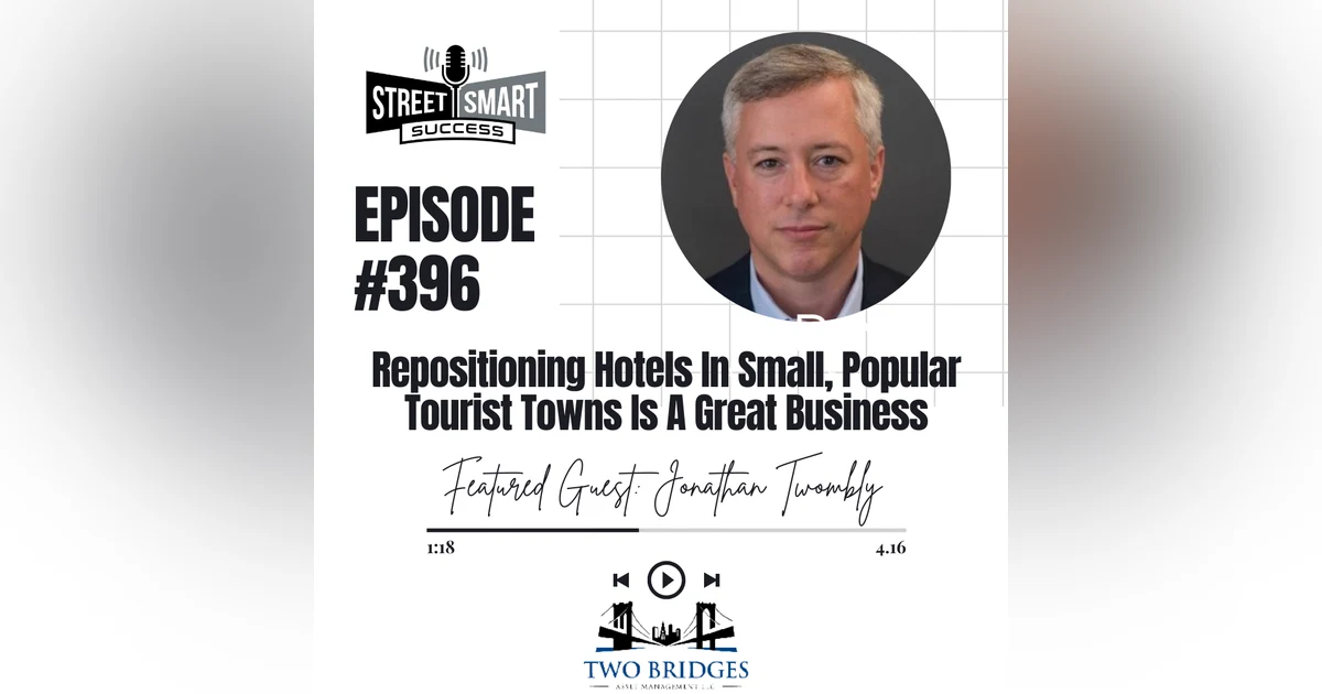 396: Repositioning Hotels In Small, Popular Tourist Towns Is A Great Business