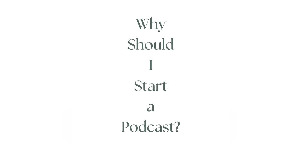 Podcasting Q&A: Why Should I Start a Podcast? [146]