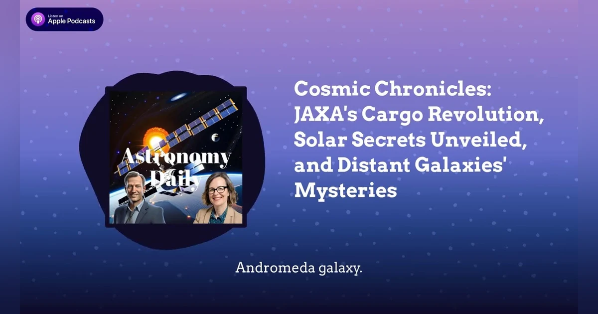 Cosmic Chronicles: JAXA’s Cargo Revolution, Solar Secrets Unveiled, and Distant Galaxies’ Mysteries