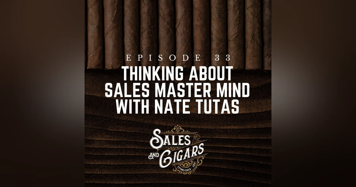 Thinking about Sales Master Mind with Nate Tutas