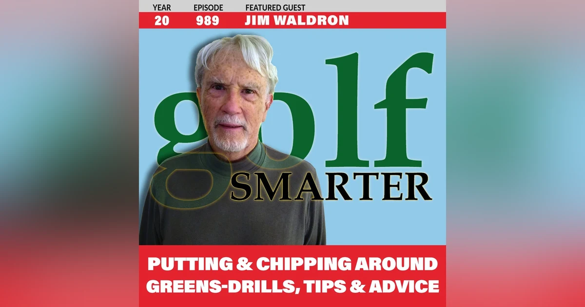 Putting & Chipping Around The Green: Drills, Tips, & Advice from Jim Waldron