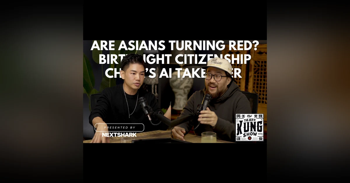 🚨 Are Asians Turning Red? Birthright Citizenship Debate & China’s AI Takeover w/ Jason Chu! 🎙️🔥
