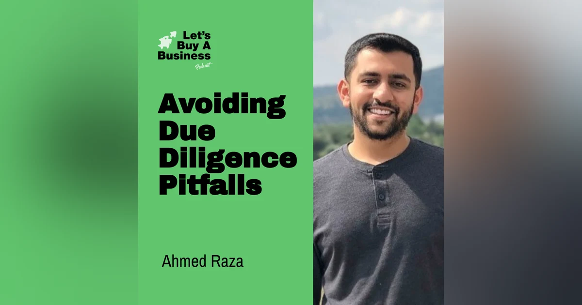 Avoiding Due Diligence Pitfalls with Ahmed Raza