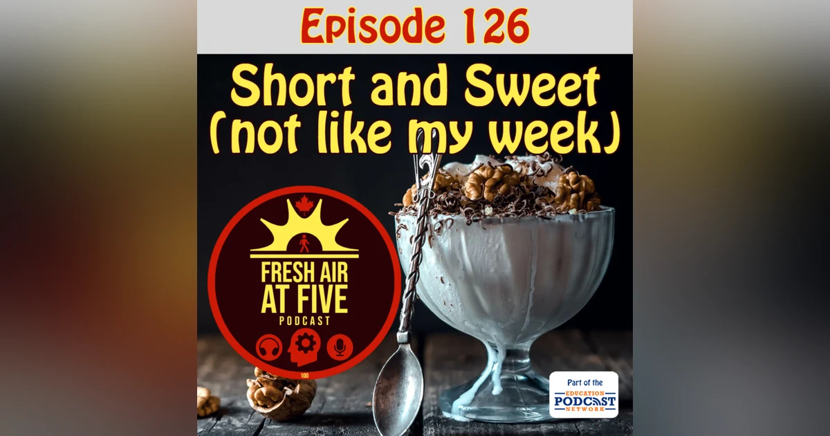 Short and Sweet (not like my week) FAAF 126
