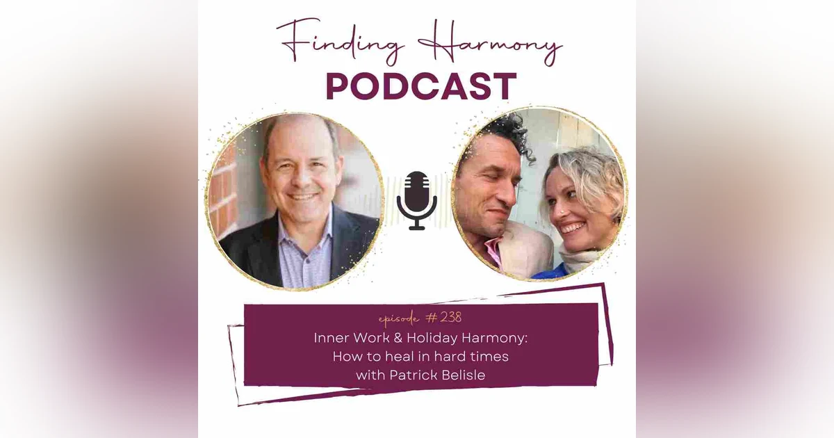 Inner Work & Holiday Harmony: How to heal in hard times