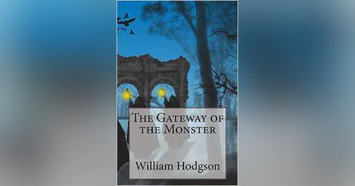 THE GATEWAY OF THE MONSTER by WILLIAM HOPE HODGSON