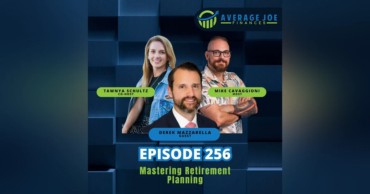 256. Mastering Retirement Planning with Derek Mazzarella