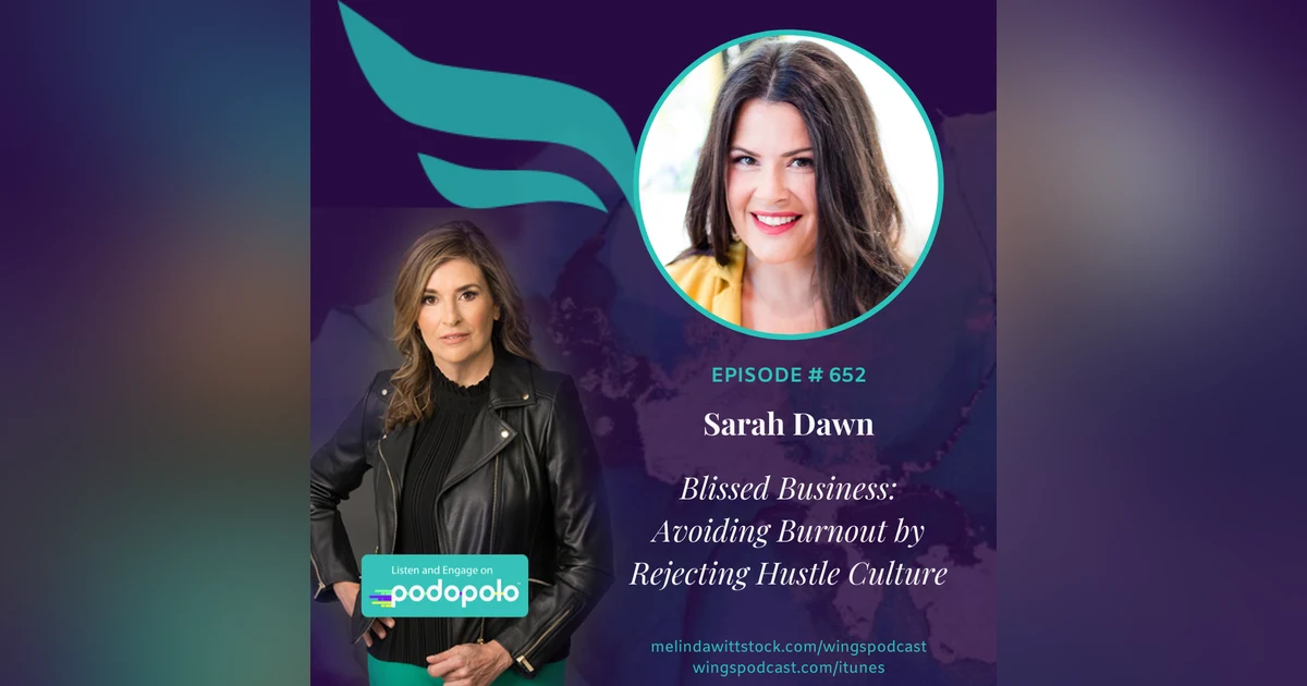 652 Business in Bliss:  Entrepreneur Sarah Dawn on Burnout and Overcoming the Hustle Culture