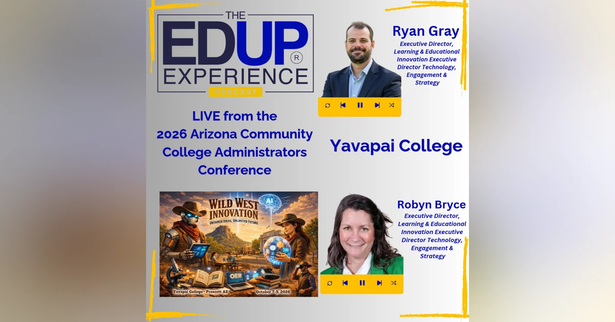 LIVE from ⁠ACCAC 2026 - with Ryan Gray, & Robyn Bryce, Executive Directors, Learning & Educational Innovation Executive Directors Technology, Engagement & Strategy, ⁠Yavapai College⁠