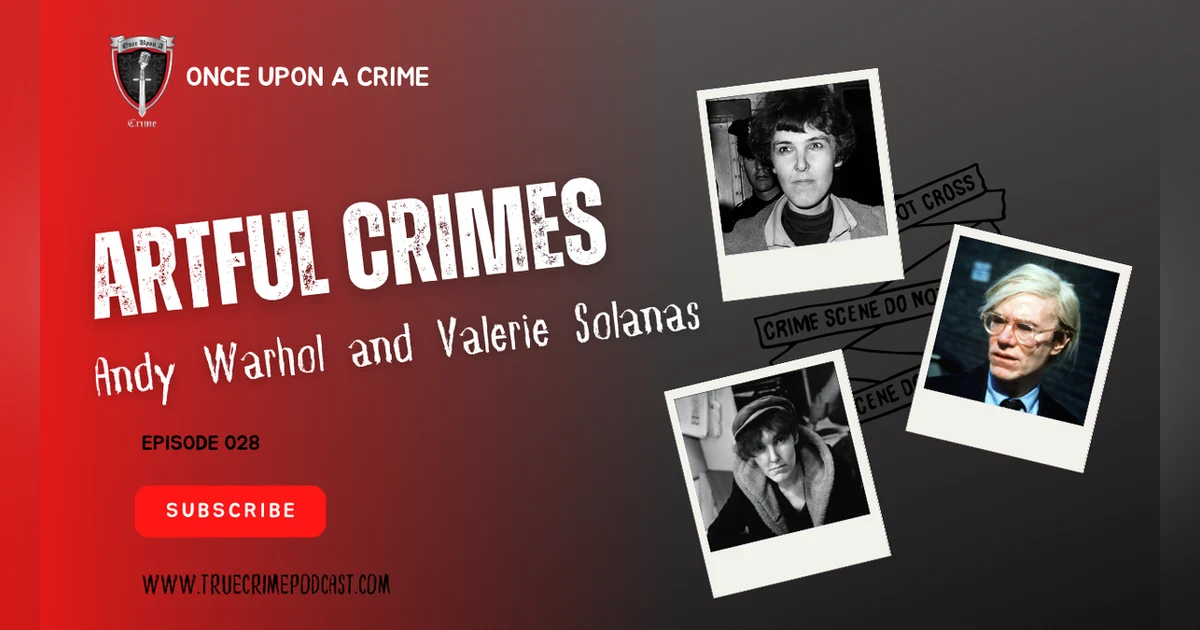 S1 Ep28: Artful Crimes: Andy Warhol and Valerie Solanas