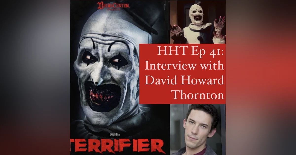 Ep 41: Interview w/David Howard Thornton from "Terrifier"