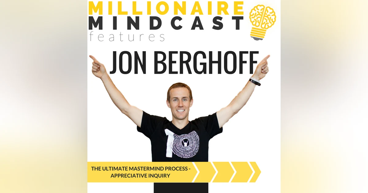 066:  The Ultimate Mastermind Process - Appreciative Inquiry | Jon Berghoff