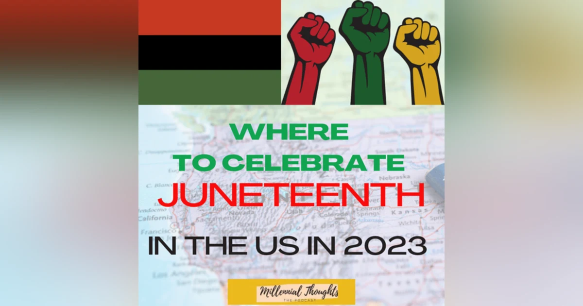 Where to celebrate Juneteenth at in 2023!